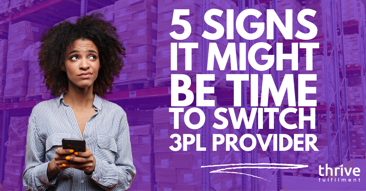 5 Signs That It May Be Time To Switch 3PL Provider